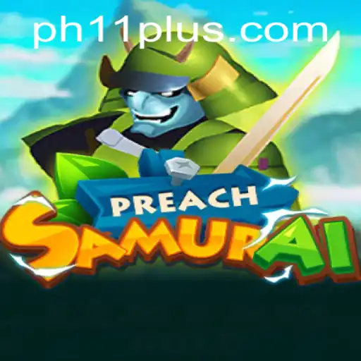 PreachSamurai: The Ultimate Gaming Experience With PH11